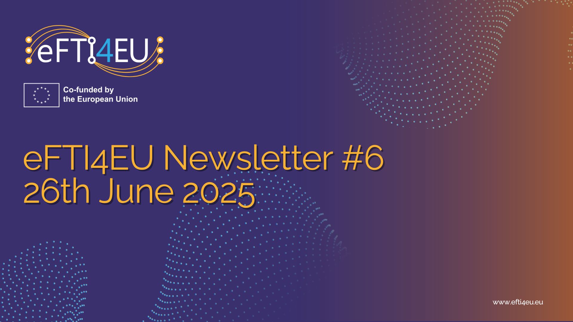 The eFTI4EU Newsletter #6 is now out!